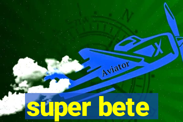 super bete